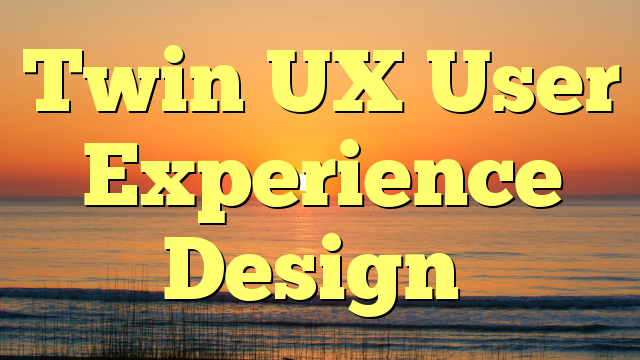 Twin UX User Experience Design